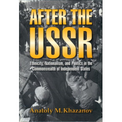 After the USSR: Ethnicity, Nationalism and Politics in the Commonwealth of Independent States