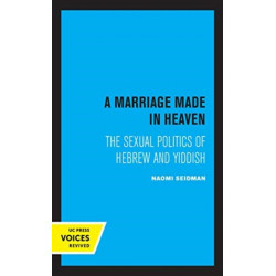 A Marriage Made in Heaven: The Sexual Politics of Hebrew and Yiddish