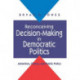Reconceiving Decision-Making in Democratic Politics: Attention, Choice, and Public Policy