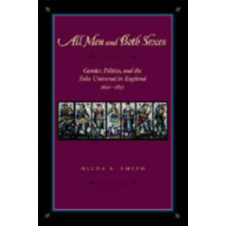 All Men and Both Sexes: Gender, Politics, and the False Universal in England, 1640–1832