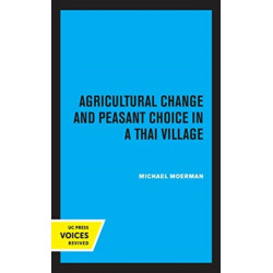 Agricultural Change and Peasant Choice in a Thai Village
