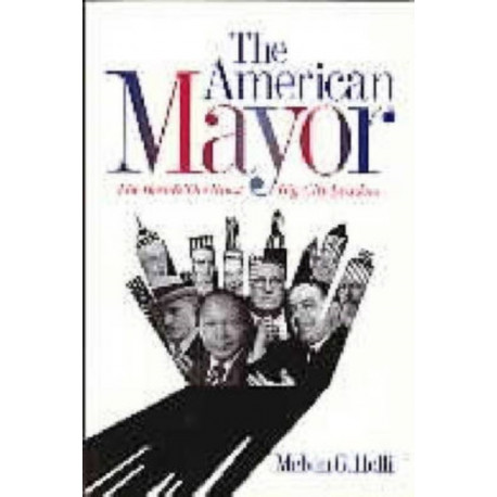 The American Mayor: The Best and the Worst Big-City Leaders