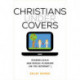 Christians under Covers: Evangelicals and Sexual Pleasure on the Internet