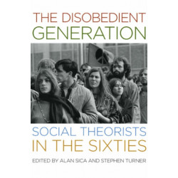 The Disobedient Generation: Social Theorists in the Sixties
