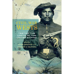 Civil War Wests: Testing the Limits of the United States