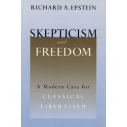 Skepticism and Freedom: A Modern Case for Classical Liberalism