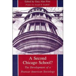 A Second Chicago School?: The Development of a Postwar American Sociology