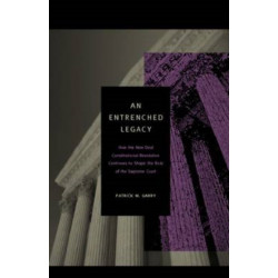 An Entrenched Legacy: How the New Deal Constitutional Revolution Continues to Shape the Role of the Supreme Court