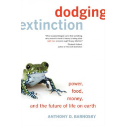 Dodging Extinction: Power, Food, Money, and the Future of Life on Earth