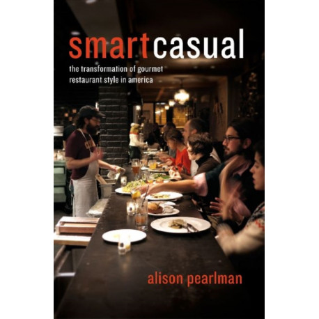 Smart Casual: The Transformation of Gourmet Restaurant Style in America