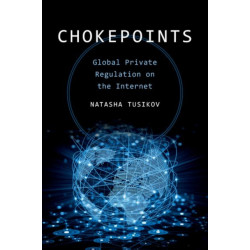 Chokepoints: Global Private Regulation on the Internet