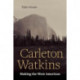 Carleton Watkins: Making the West American