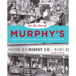 For the Love of Murphy's: The Behind-the-Counter Story of a Great American Retailer