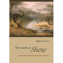 The Earth on Show: Fossils and the Poetics of Popular Science, 1802-1856