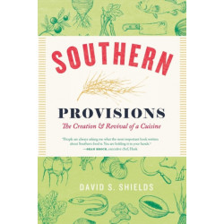 Southern Provisions: The Creation and Revival of a Cuisine