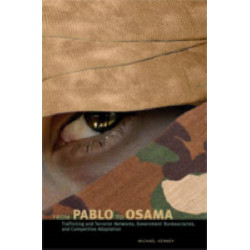 From Pablo to Osama: Trafficking and Terrorist Networks, Government Bureaucracies, and Competitive Adaptation