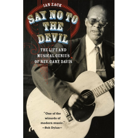 Say No to the Devil: The Life and Musical Genius of Rev. Gary Davis