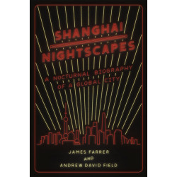 Shanghai Nightscapes: A Nocturnal Biography of a Global City