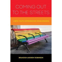 Coming Out to the Streets: LGBTQ Youth Experiencing Homelessness
