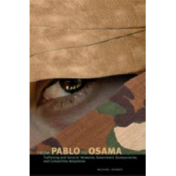 From Pablo to Osama: Trafficking and Terrorist Networks, Government Bureaucracies, and Competitive Adaptation
