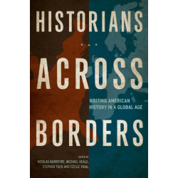 Historians across Borders: Writing American History in a Global Age