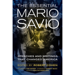 The Essential Mario Savio: Speeches and Writings that Changed America