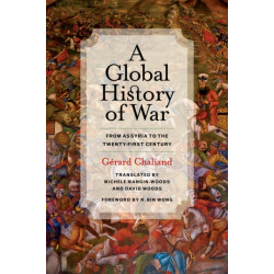 A Global History of War: From Assyria to the Twenty-First Century