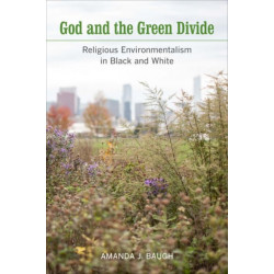 God and the Green Divide: Religious Environmentalism in Black and White