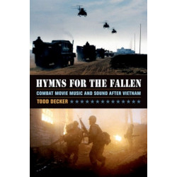 Hymns for the Fallen: Combat Movie Music and Sound after Vietnam