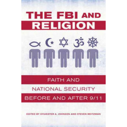 The FBI and Religion: Faith and National Security before and after 9/11