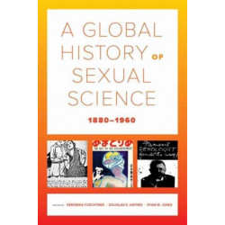 A Global History of Sexual Science, 1880–1960