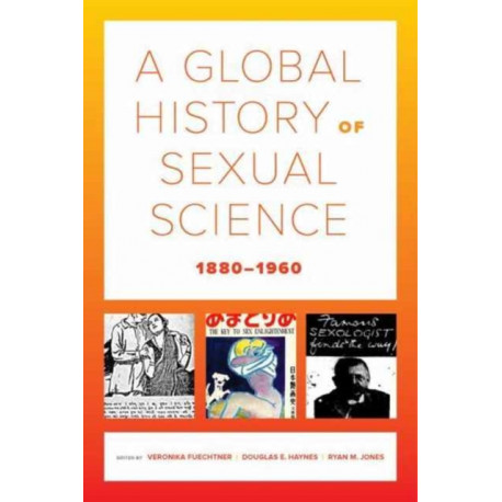 A Global History of Sexual Science, 1880–1960