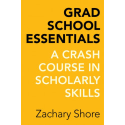 Grad School Essentials: A Crash Course in Scholarly Skills