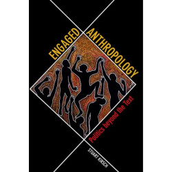 Engaged Anthropology: Politics beyond the Text