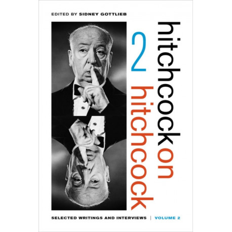 Hitchcock on Hitchcock, Volume 2: Selected Writings and Interviews