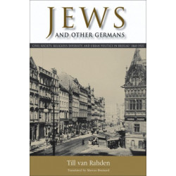 Jews and Other Germans: Civil Society, Religious Diversity, and Urban Politics in Breslau, 1860-1925