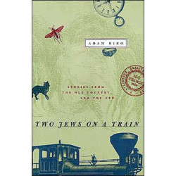 Two Jews on a Train: Stories from the Old Country and the New