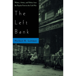 The Left Bank: Writers, Artists and Politics from the Popular Front to the Cold War