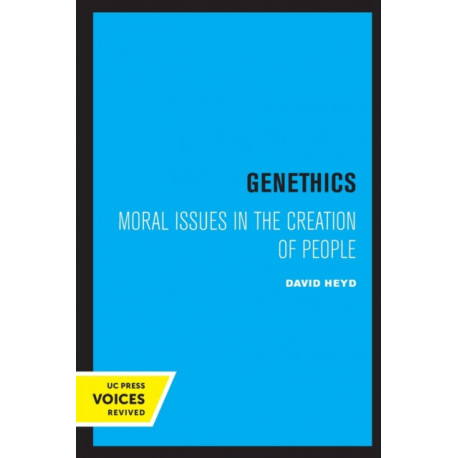 Genethics: Moral Issues in the Creation of People