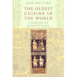 The Oldest Cuisine in the World: Cooking in Mesopotamia