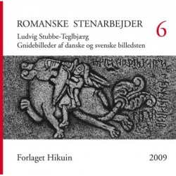 Romanske stenarbejder - Gnidebilleder af danske og svenske billedsten: afgnedet i årene 1954-2006 (Årgang 6)