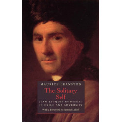 The Solitary Self: Jean-Jacques Rousseau in Exile and Adversity
