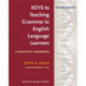 Keys to Teaching Grammar to English Language Learners, Second Ed.: A Practical Handbook