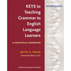 Keys to Teaching Grammar to English Language Learners, Second Ed.: A Practical Handbook