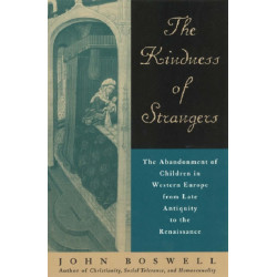 The Kindness of Strangers: The Abandonment of Children in Western Europe from Late Antiquity to the Renaissance