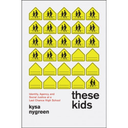 These Kids: Identity, Agency, and Social Justice at a Last Chance High School