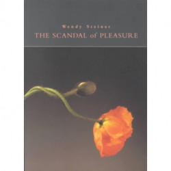 The Scandal of Pleasure: Art in an Age of Fundamentalism