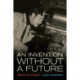 An Invention without a Future: Essays on Cinema