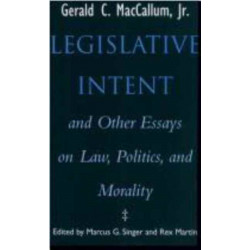 Legislative Intent: And Other Essays on Politics, Law and Morality