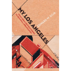 My Los Angeles: From Urban Restructuring to Regional Urbanization